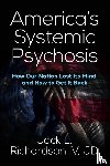 Richardson, Jack L. - America's Systemic Psychosis