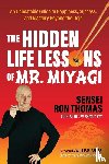 Thomas, Sensei Ron - The Hidden Life Lessons of Mr. Miyagi