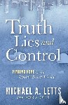 Letts, Michael A. - Truth, Lies and Control