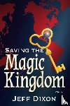 Dixon, Jeff - Saving the Magic Kingdom