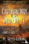 Kolbaba, Dr. David - The Caveman Way to Get Healthy-er