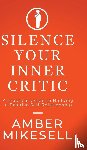 Mikesell, Amber - Silence Your Inner Critic