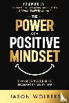Wolbers, Jason - The Power of a Positive Mindset