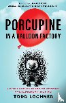 Lochner, Todd - Porcupine in a Balloon Factory