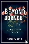Boyd, Shelley - Beyond Burnout