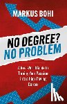 Bohi, Markus - No Degree? No Problem