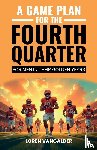 VanGalder, Loren - A Game Plan For the Fourth Quarter