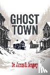 Gregory, Dr. James R. - Ghost Town