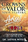 Woods, Justin R. - Crowns of Valor - Bold Leaders Arise!