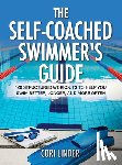 Linder, Cori - The Self-Coached Swimmer's Guide: 120 Structured Workouts to Help You Swim Better, Longer, and More Often