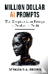 Brown, Desmond A. - Million Dollar AI Prompts