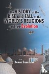 Samadzada, Younus - The History of the Rise and Fall of the World's Religions and their Evolution