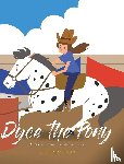 Watson, Teresa - Dyce the Pony