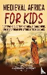 History, Captivating - Medieval Africa for Kids