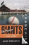 Pavlovic, Alex - The Franchise: San Francisco Giants: A Curated History of the Orange and Black