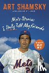 Shamsky, Art - Mets Stories I Only Tell My Friends