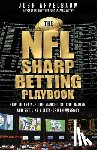 Appelbaum, Josh - The NFL Sharp Betting Playbook: How to Analyze the Market, Go Contrarian, and Bet Like a Data-Driven Wiseguy