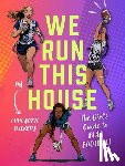 Dickens, Annasofia - We Run This House: The Girls' Guide to Flag Football