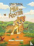 Ahmadi, Nora - Storybook of Mia and Foster