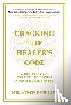 Phillips, Milagros - Cracking the Healer's Code