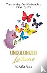 Aloe, Valeria - Uncolonized Latinas