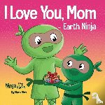 Nhin, Mary - I Love You, Mom - Earth Ninja