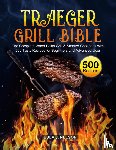Nelson, Eula J - Traeger Grill Bible