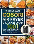 Johansen, Diana H - The Ultimate Cosori Air Fryer Cookbook