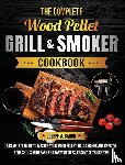 A Baron, Joseph - The Complete Wood Pellet Grill & Smoker Cookbook