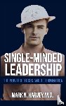 Harvey, M. D. Mark N. - Single-Minded Leadership