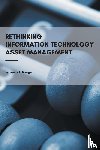 Boerger, Jeremy L. - Rethinking Information Technology Asset Management