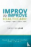 Campbell, Candy - Improv to Improve Healthcare