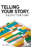 Wong, Henry - Telling Your Story, Building Your Brand