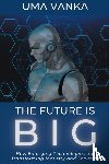 Vanka, Uma - The Future Is BIG