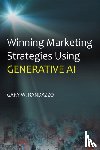 Randazzo, Gary W. - Winning Marketing Strategies Using Generative AI