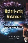 Sahay, Amar, Sahay, Rajeev - Machine Learning Fundamentals