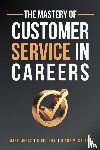 Munoz, J. Mark, Hill, Nigel, Crutcher, Diane - The Mastery of Customer Service in Careers