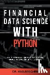 Chen, Haojun - Financial Data Science with Python: An Integrated Approach to Analysis, Modeling, and Machine Learning