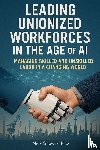 Gilewski, Nick - Leading Unionized Workforces in the Age of AI