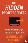 Faller, Kursten, Weiss, Alan - The Hidden Project Drivers