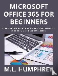 Humphrey, M. L. - Microsoft Office 365 for Beginners