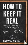 Hall, Drew Alan - How To Keep it Real