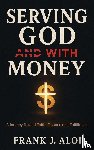 Aloi, Frank J. - Serving God With Money