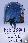 Faber, Elise - The Big Skate