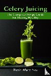 Neo, Kevin Mary - Celery Juicing