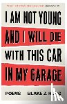 Rong, Blake Z - I Am Not Young And I Will Die With This Car In My Garage