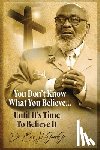 Jones, Eric H. - You don't know what you believe... until it's time to believe it!