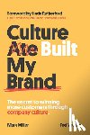 Miller, Mark - Culture Built My Brand: The Secret to Winning More Customers Through Company Culture
