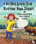 Kaye, Penelope - I Do Not Like the Rotten Egg Scent in Yellowstone National Park