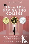 Klein, Peter - Zen and the Art of Navigating College: An Inquiry Into the True Nature of Education and the Power of Self-Discovery